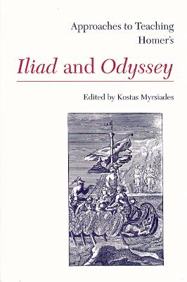 Approaches to Teaching Homer's Iliad and Odyssey - Myrsiades, Kostas (Editor)