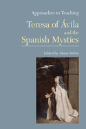 Approaches to Teaching Teresa of vila and the Spanish Mystics