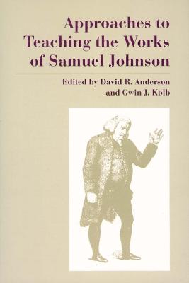 Approaches to Teaching the Works of Samuel Johnson - Anderson, David R. (Editor)