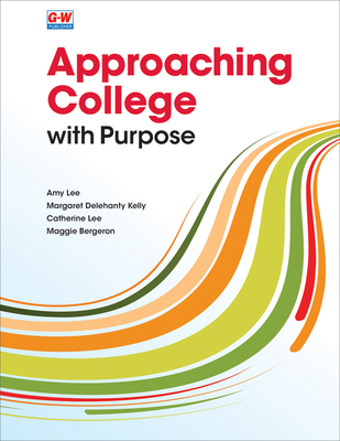 Approaching College with Purpose - Lee, Amy, and Delehanty Kelly, Margaret, and Lee, Catherine