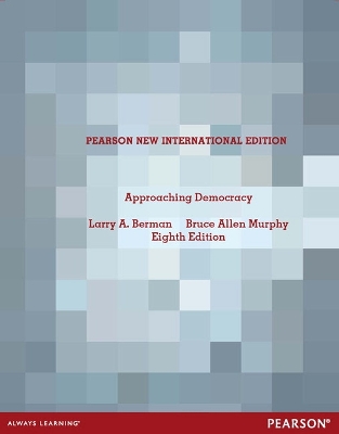 Approaching Democracy: Pearson New International Edition - Berman, Larry, and Murphy, Bruce