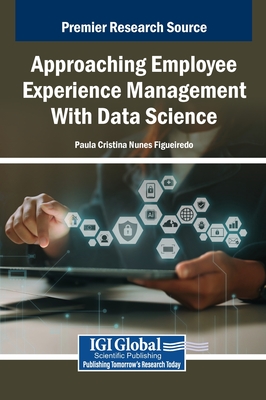 Approaching Employee Experience Management With Data Science - Nunes Figueiredo, Paula Cristina (Editor)