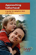 Approaching Fatherhood: A Guide for Adoptive Dads and Others