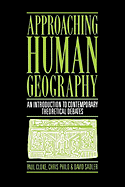 Approaching Human Geography: An Introduction to Contemporary Theoretical Debates