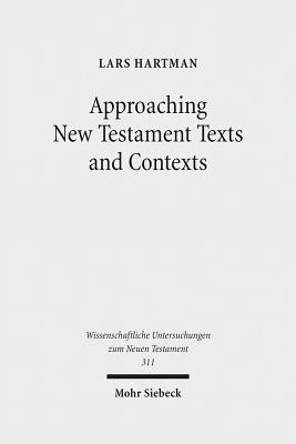 Approaching New Testament Texts and Contexts: Collected Essays II - Fornberg, Tord (Editor), and Hellholm, David (Editor), and Hartman, Lars