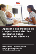 Approche des troubles du comportement chez les personnes ?g?es atteintes de d?mence