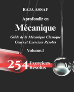 Approfondir en Mcanique: Guide de la Mcanique Classique/ Cours et Exercices et Pproblmes Rsolus