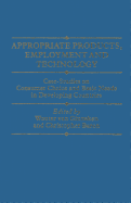 Appropriate Products, Employment and Technology: Case-Studies on Consumer Choice and Basic Needs in Developing Countries