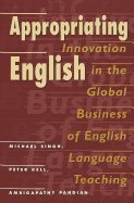 Appropriating English: Innovation in the Global Business of English Language Teaching