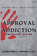 Approval Addiction: The Silent Killer