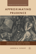 Approximating Prudence: Aristotelian Practical Wisdom and Economic Models of Choice