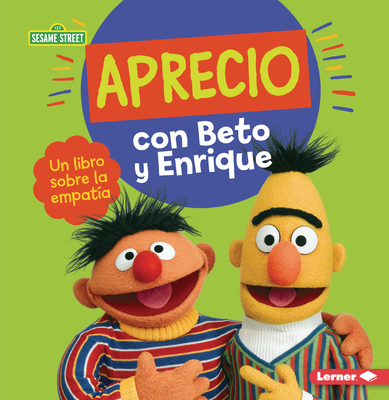 Aprecio Con Beto Y Enrique (Caring with Bert and Ernie): Un Libro Sobre La Empat?a (a Book about Empathy) - Miller, Marie-Therese