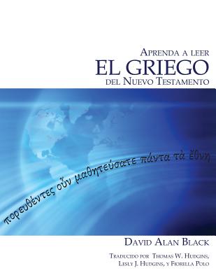 Aprenda a Leer El Griego del Nuevo Testamento - Black, David Alan, and Hudgins, Thomas W (Translated by), and Polo, Fiorella J (Translated by)