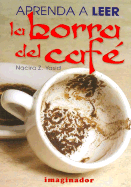 Aprenda a Leer La Borra del Cafe