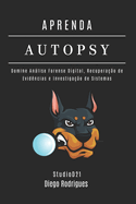 Aprenda Autopsy: Domine Anlise Forense Digital, Recuperao de Evidncias e Investigao de Sistemas