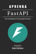 APRENDA FastAPI: Dos Fundamentos s Aplicaes Prticas