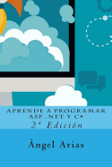 Aprende a Programar ASP .NET y C#: 2a Edicin