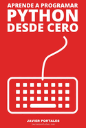 Aprende a programar Python desde Cero: Quieres saber como programar Python? Python para Principiantes