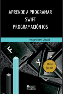 Aprende a Programar Swift - Programacin IOS: Tercera Edicin