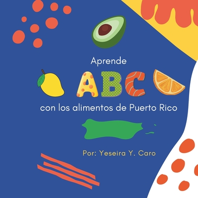 Aprende ABC con los Alimentos de Puerto Rico - Caro, Yeseira Y