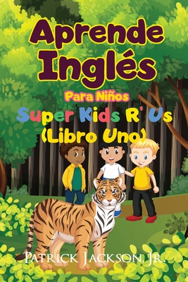 Aprende Ingls Para Nios: De Super Kids R' Us - Libro Uno - Jackson, Patrick