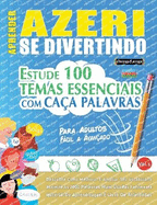 Aprender Azeri Se Divertindo! - Para Crianas: Todas as Idades - Estude 100 Temas Essenciais Com Caa Palavras - Vol.1