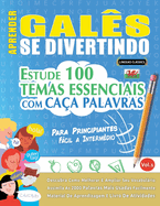 Aprender Gals Se Divertindo! - Para Principiantes: Fcil a Intermdio - Estude 100 Temas Essenciais Com Caa Palavras - Vol.1