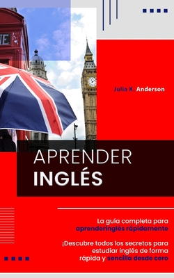 Aprender Ingl?s: La Gu?a Completa Para Aprender Ingl?s Rßpidamente ...