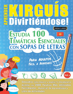 Aprender Kirgus Divirtindose! - Para Adultos: Fcil a Avanzado - Estudia 100 Temticas Esenciales Con Sopas de Letras - Vol.1