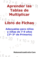 Aprender las Tablas de Multiplicar: Para nios y nias de 7-9 aos (2?-3? de Primaria)