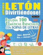 Aprender Letn Divirtindose! - Para Adultos: Fcil a Avanzado - Estudia 100 Temticas Esenciales Con Sopas de Letras - Vol.1
