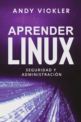 Aprender Linux: Seguridad y administraci?n - Vickler, Andy