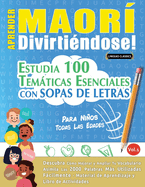 Aprender Maor Divirtindose! - Para Nios: Todas Las Edades - Estudia 100 Temticas Esenciales Con Sopas de Letras - Vol.1
