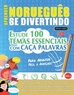 Aprender Noruegus Se Divertindo! - Para Adultos: Fcil a Avanado - Estude 100 Temas Essenciais Com Caa Palavras - Vol.1