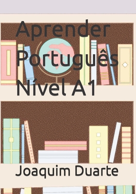 Aprender Portugu?s N?vel A1 - Duarte, Joaquim Alberto Marques