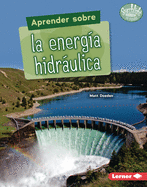 Aprender Sobre La Energ?a Hidrulica (Finding Out about Hydropower)