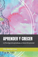 Aprender Y Crecer: La Psicologa del aprendizaje y el desarrollo personal