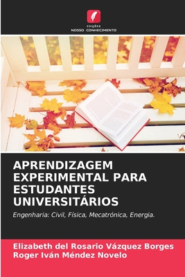 Aprendizagem Experimental Para Estudantes Universitrios - Vzquez Borges, Elizabeth del Rosario, and M?ndez Novelo, Roger Ivn