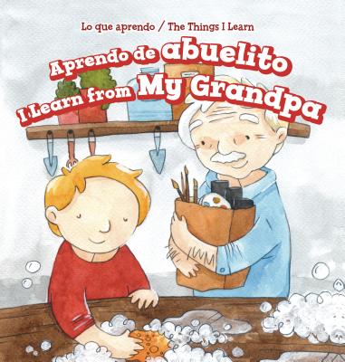 Aprendo de Abuelito / I Learn from My Grandpa - Harrison, Lorraine, and Bockman, Charlotte (Translated by)