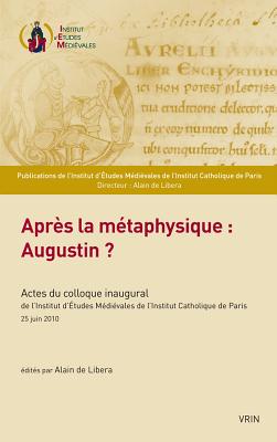 Apres La Metaphysique: Augustin? - Boulnois, Olivier (Contributions by), and Carraud, Vincent (Contributions by), and de Libera, Alain (Editor)