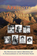 Apricots and Tortillas: An Anthology about Growing Up in Albuquerque in the Postwar Years