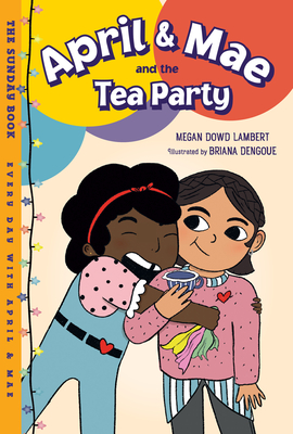April & Mae and the Tea Party: The Sunday Book - Lambert, Megan Dowd