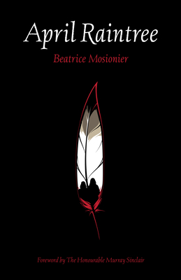 April Raintree - Mosionier, Beatrice, and Sinclair, Murray, Hon. (Foreword by)