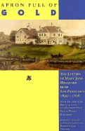 Apron Full of Gold: The Letters of Mary Jane Megquier from San Francisco, 1849-1856 - Kaufman, Polly Welts (Editor), and Kaufman, P, and Megquier, Mary Jane