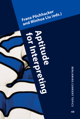 Aptitude for Interpreting - Pchhacker, Franz (Editor), and Liu, Minhua (Editor)