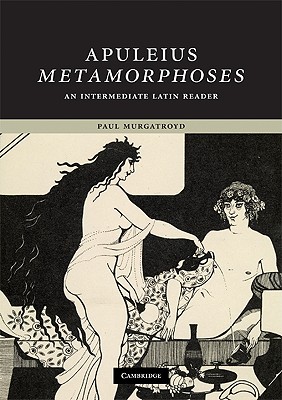 Apuleius: Metamorphoses: An Intermediate Latin Reader - Apuleius, and Murgatroyd, Paul