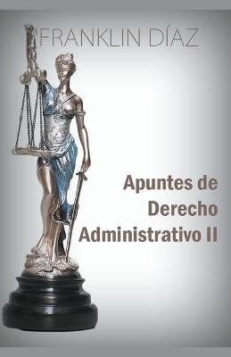 Apuntes de Derecho Administrativo II - D?az, Franklin