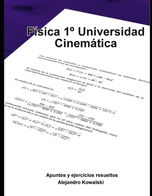 Apuntes de Fsica - Cinemtica: 1 Universidad - Kowalski, Alejandro