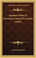 Apuntes Sobre La Provincia Litoral de Loreto (1862)