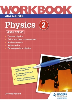 AQA A-level Physics Workbook 2 - Pollard, Jeremy